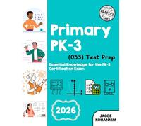 Primary PK-3 (053) Test Prep: “Essential Knowledge for the PK-3 Certification Exam”