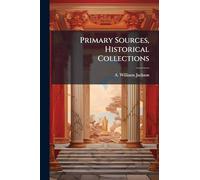 Primary Sources, Historical Collections
