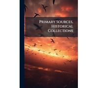 Primary Sources, Historical Collections
