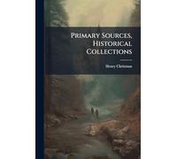 Primary Sources, Historical Collections