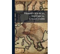 Primary Sources, Historical Collections