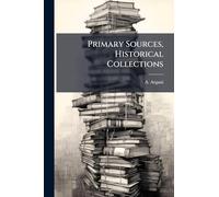 Primary Sources, Historical Collections