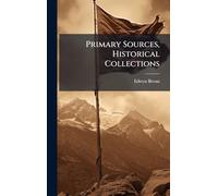 Primary Sources, Historical Collections