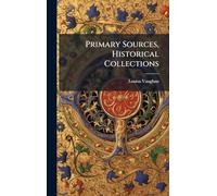 Primary Sources, Historical Collections