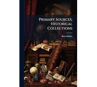 Primary Sources, Historical Collections