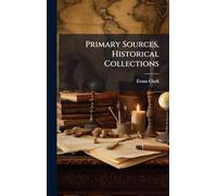 Primary Sources, Historical Collections