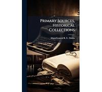 Primary Sources, Historical Collections