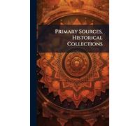 Primary Sources, Historical Collections