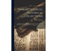 Primary Sources, Historical Collections: A Dictionary Of The Malayan Language, In Two Parts, Malayan And English And English And Malayan, With A Forew