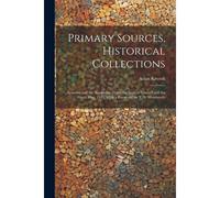 Primary Sources, Historical Collections: Armenia And The Armenians From The Earliest Times Until The Great War, 1914, With A Foreword By T. S. Wentwor