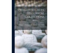 Primary Sources, Historical Collections: Buddhism In Translations: Passages Selected From The Buddhist Sacred Books And Translated From The O, With A