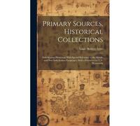 Primary Sources, Historical Collections: Indo-Iranian Phonology With Special Reference To The Middle And New Indo-Iranian Languages, With A Foreword B