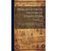 Primary Sources, Historical Collections: Indo-Iranian Phonology With Special Reference To The Middle And New Indo-Iranian Languages, With A Foreword B
