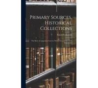 Primary Sources, Historical Collections: The Diary Of A Japanese Convert, With A Foreword By T. S. Wentworth