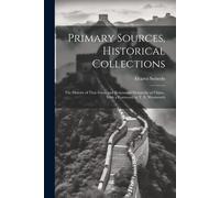 Primary Sources, Historical Collections: The History Of That Great And Renowned Monarchy Of China., With A Foreword By T. S. Wentworth