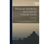 Primary Sources, Historical Collections: The Mongols In Russia, With A Foreword By T. S. Wentworth