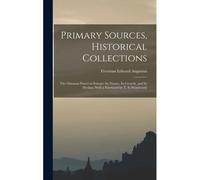 Primary Sources, Historical Collections: The Ottoman Power In Europe: Its Nature, Its Growth, And Its Decline, With A Foreword By T. S. Wentworth
