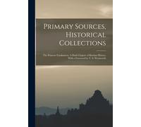 Primary Sources, Historical Collections: The Princess Tarakanova. A Dark Chapter Of Russian History, With A Foreword By T. S. Wentworth