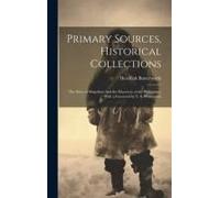 Primary Sources, Historical Collections: The Story Of Magellan: And The Discovery Of The Philippines, With A Foreword By T. S. Wentworth
