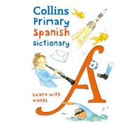 Primary Spanish Dictionary: Illustrated dictionary for ages 7+ (Collins