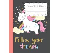 Primary Story Journal:: Unicorn Themed Kids Composition Book Learning Tool For Writing, Drawing, Handwriting Exercises and Doodling; Ages 3-6: ... Dotted Lines and Free Space For Drawing