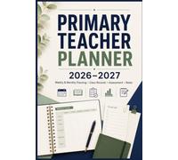 Primary Teacher Planner 2026-2027: Academic Year organizer for Primary School Teachers | Weekly & Monthly Lesson Planning, Class Records, Attendance, ... Meetings, Notes & Classroom Organisation