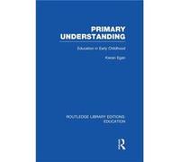 Primary Understanding - Egan Kieran Simon Fraser University Canada - Taylor amp Francis Ltd - Livre en Anglais - Paperback Egan Kieran Simon Fraser University CanadaEgan Kieran Simon Fraser University