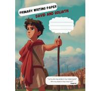 Primary Writing Paper Notebook David and Goliath: Handwriting Practice for Grades 1-2 with 0.75-inch Lines, Dotted Midline, Inspiring Psalm 15, and Space for Drawing on Every Page