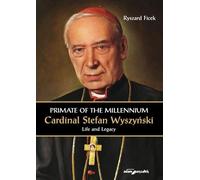 Primat du millénaire Cardinal Stefan Wyszyński Vie et héritage - Ryszard Ficek (Literatur, Religion auf Polnisch)