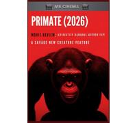 Primate (2026) Movie Review: Absolutely Bananas Horror Film: A Savage New Creature Feature