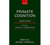 Primate Cognition: Volume 1: Social Cognition