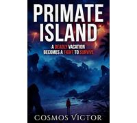 Primate Island: A Deadly Vacation Becomes a Fight to Survive