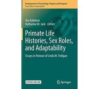 Primate Life Histories, Sex Roles, and Adaptability: Essays in Honour of Linda M. Fedigan (Developments in Primatology: Progress and Prospects) - [Version Originale] Inconnu (Auteur)