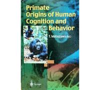 Primate Origins Of Human Cognition And Behavior