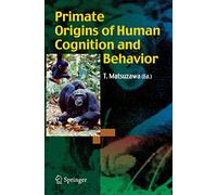 Primate Origins of Human Cognition and Behavior