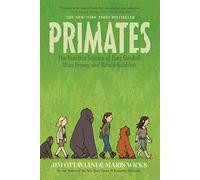 Primates: The Fearless Science of Jane Goodall, Dian Fossey, and Birute Galdikas