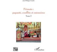 Primats : papauté, conflits et mémoires: Tome 2