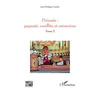 Primats : papauté, conflits et mémoires Tome 2 - Jean-Philippe Goudot - L'harmattan - broché - Essai