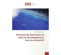 Primauté du Droit dans les pays en développement: luxe ou nécessité? Luxe ou nécessité ? - Coffi Dieudonné Assouvi - Universitaires Europeennes - broché - Etude