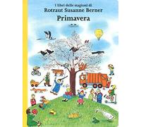 Primavera. I libri delle stagioni. Ediz. a colori