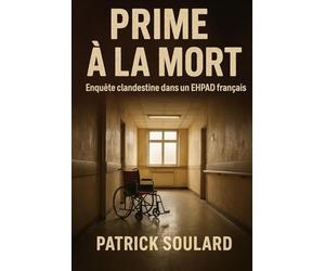PRIME A LA MORT, enquête clandestine dans un EHPAD français