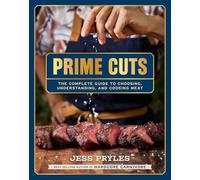 Prime Cuts: The complete guide to choosing, understanding and cooking meat