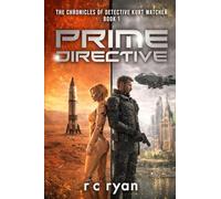 Prime Directive: The Chronicles of Detective Kurt Watcher 1