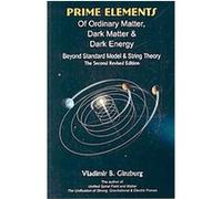 Prime Elements of Ordinary Matter, Dark Matter & Dark Energy Vladimir B. Ginzburg (Auteur)