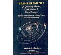 Prime Elements of Ordinary Matter, Dark Matter & Dark Energy Vladimir B. Ginzburg (Auteur)