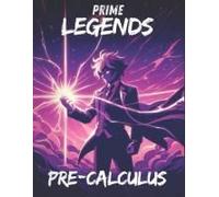 Prime Legends: Pre-Calculus: All In One Textbook