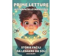 Prime Letture in Stampatello Maiuscolo: 50 Racconti Brevi e Motivazionali per Bambini - Storie Facili da Leggere da Soli