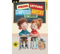 Prime letture in stampatello maiuscolo: Primo anno di scuola primaria 6-8 anni con audiolibro QR, storie brevi per migliorare lettura, fluidità e sicurezza in classe