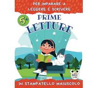 Prime letture per imparare a leggere e scrivere: Brevi storie a colori in stampatello maiuscolo