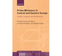 Prime Ministers in Central and Eastern Europe: Careers, Context, and Performance
